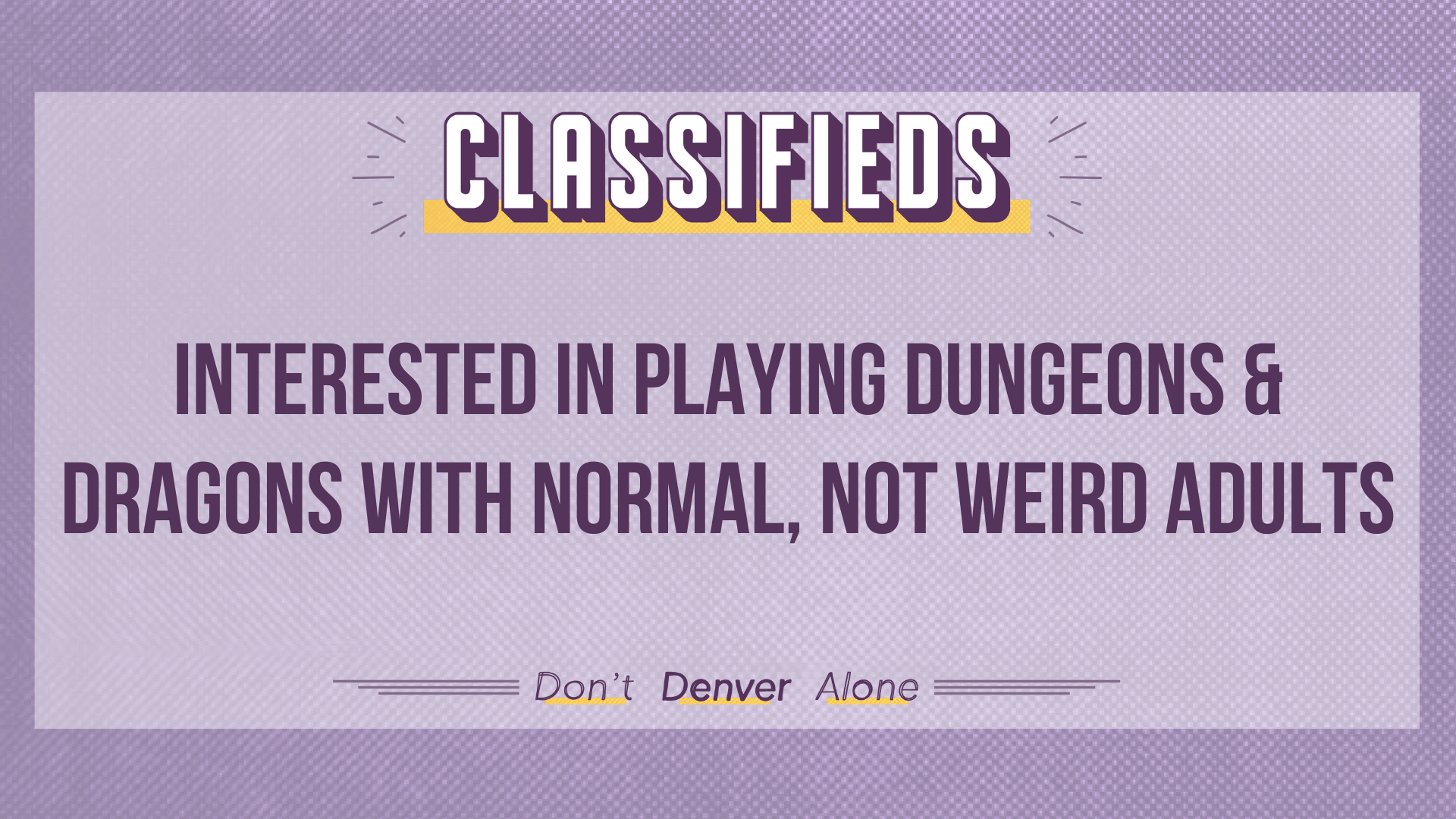 Teaser of a Denverite Classified that reads: "Interested in playing Dungeons & Dragons with normal, not weird adults"