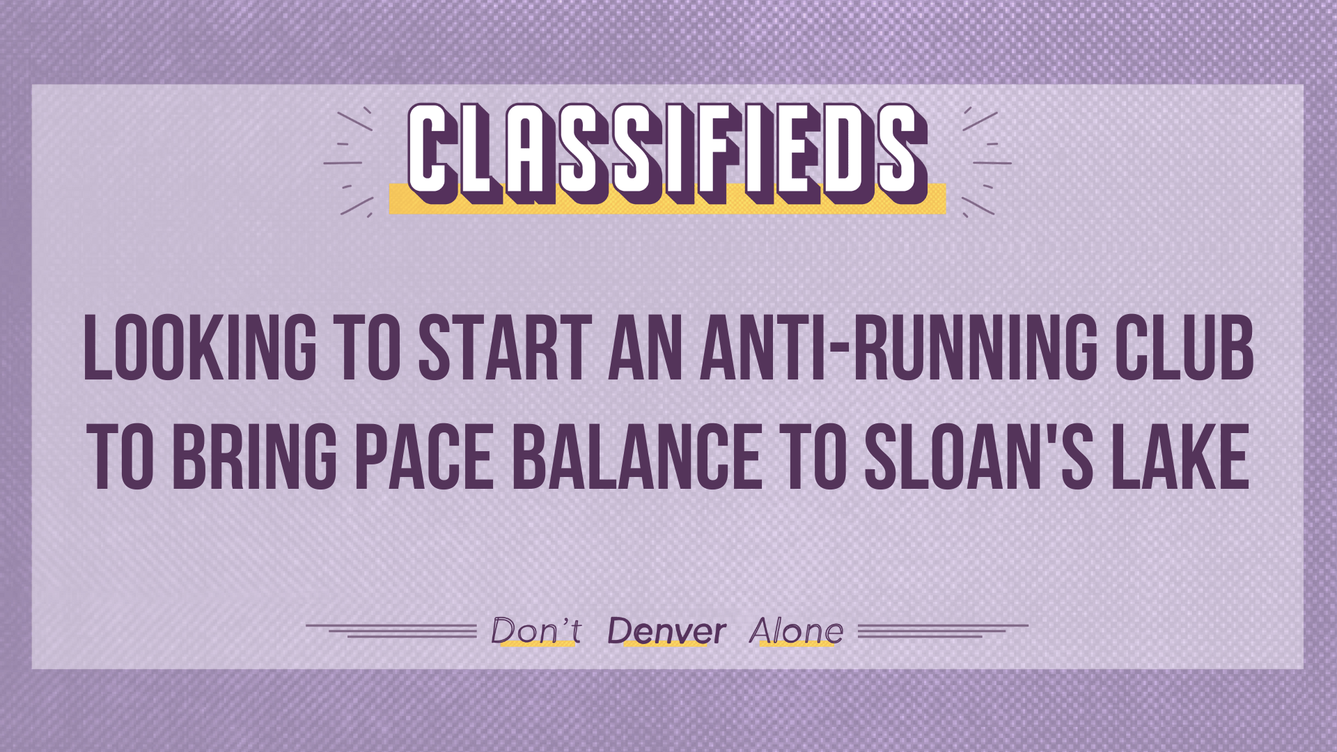 Teaser of a Denverite Classified that reads: "Looking to start an anti-running club to bring pace balance to Sloan's Lake"