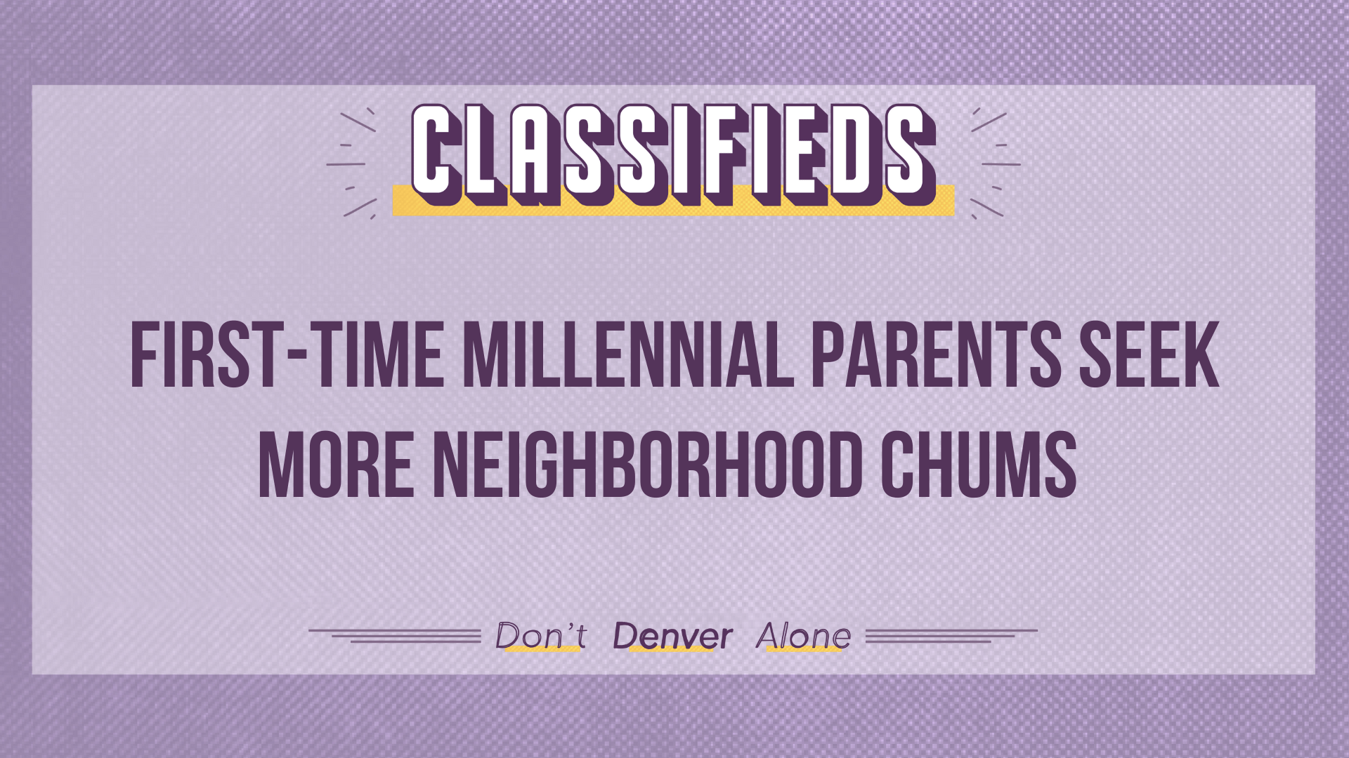 Teaser of a Denverite Classified that reads: "First-time millennial parents seek more neighborhood chums"