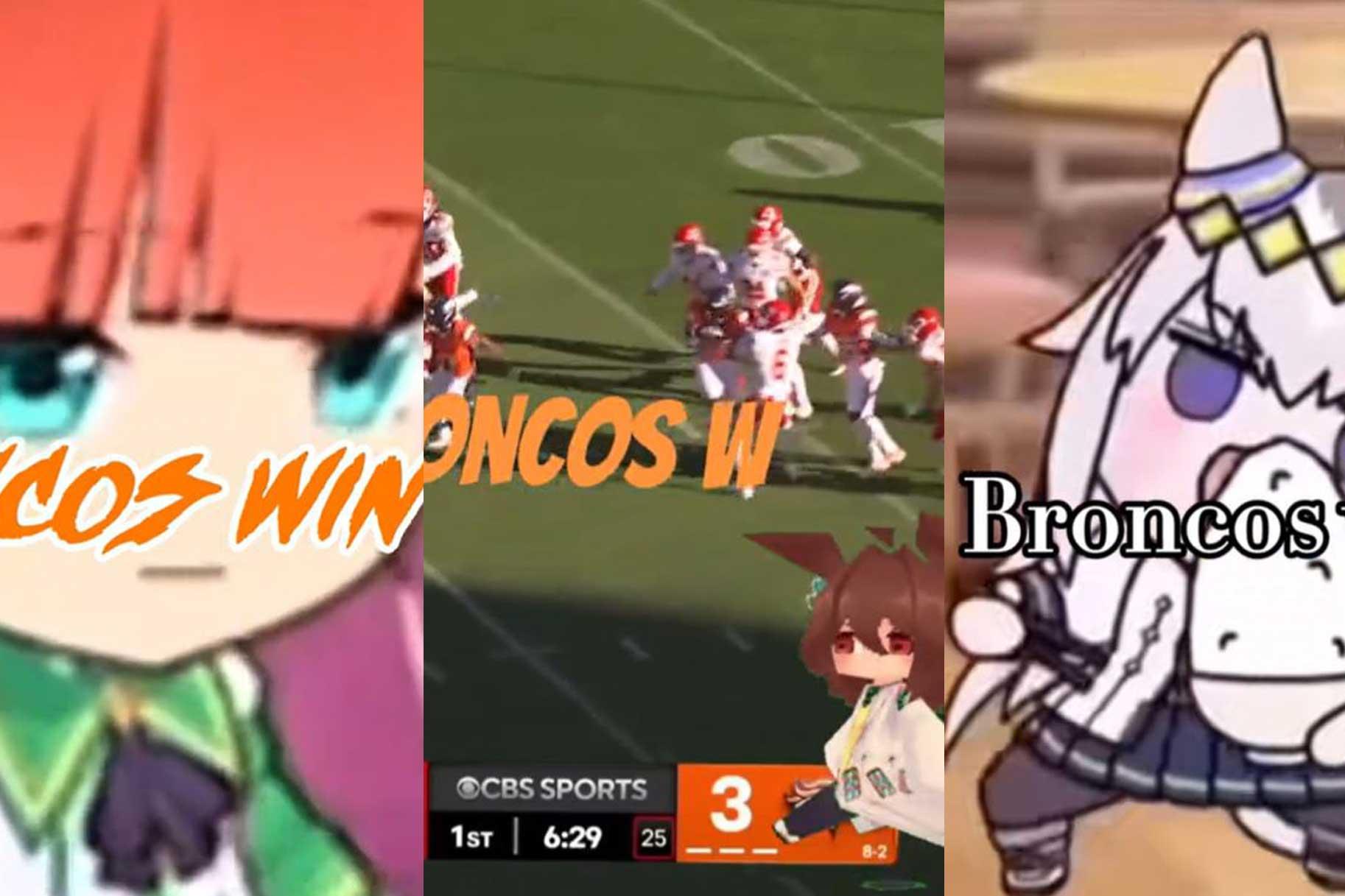 Three cropped screenshots from TikTok videos are arranged next to each other. Two show cute anime girl drawings and one shows a Broncos game. All say "Broncos Win" or "Broncos W."